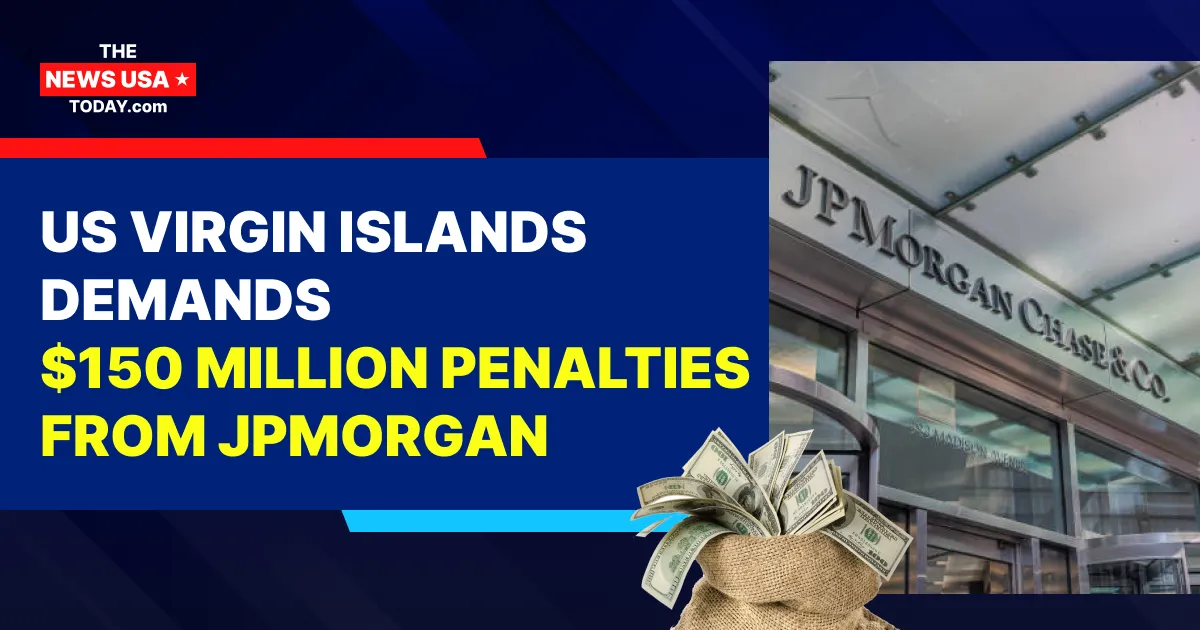 US Virgin Islands Demands $150 Million Penalties from JPMorgan