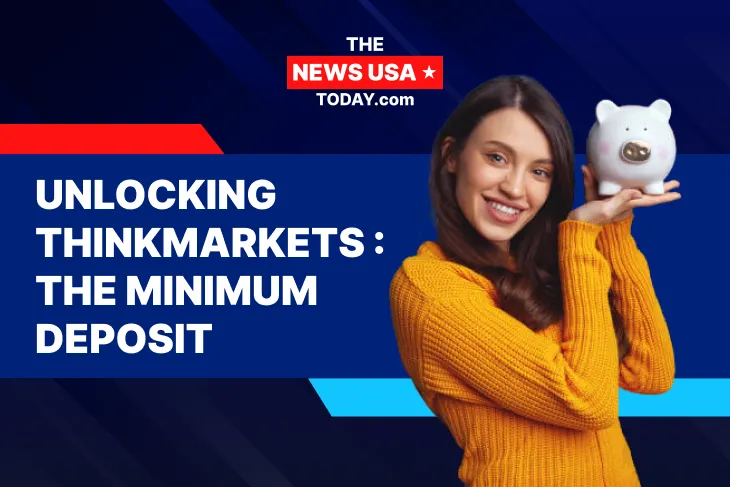Unlocking ThinkMarkets _ The Minimum Deposit