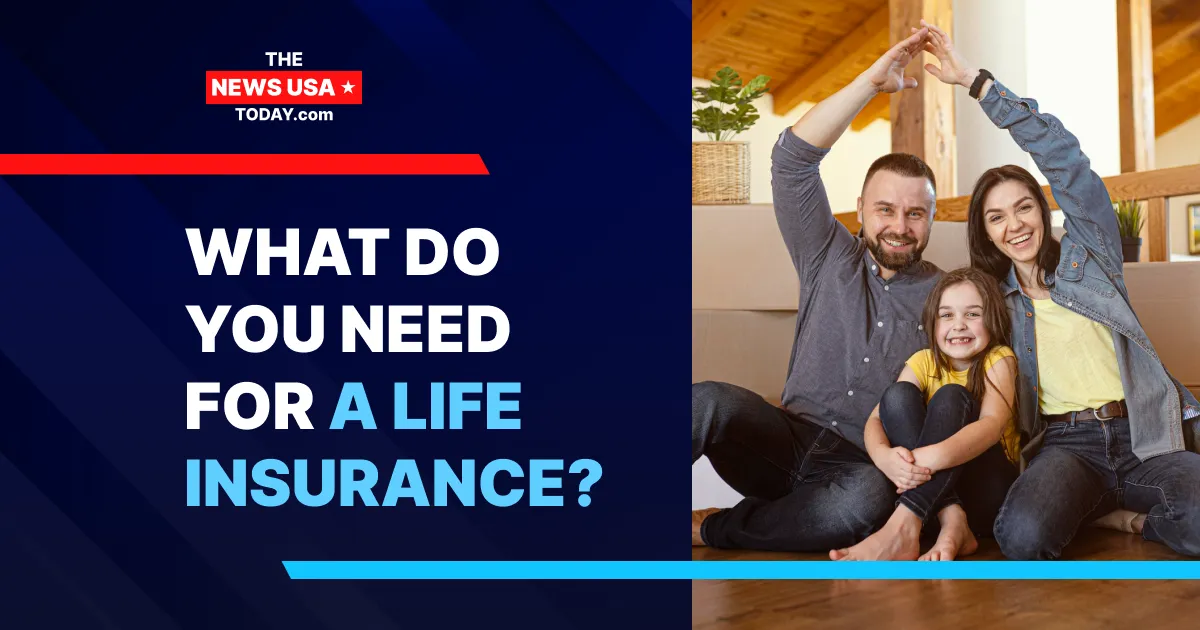 What do you need for a life insurance